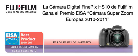 La Cámara Digital FinePix HS10 de Fujifilm Gana el Premio EISA “Cámara Digital Europea con Super Zoom 2010-2011”